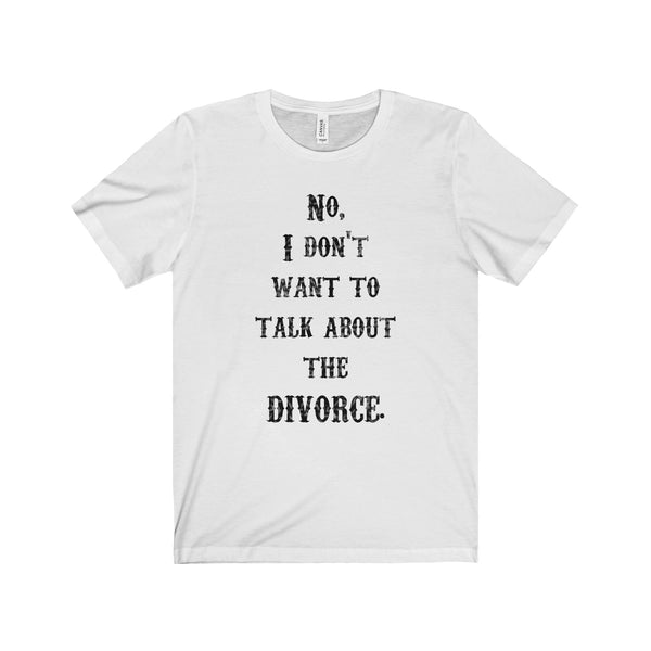 Divorce Dark Text Unisex Tee Conversation Enders